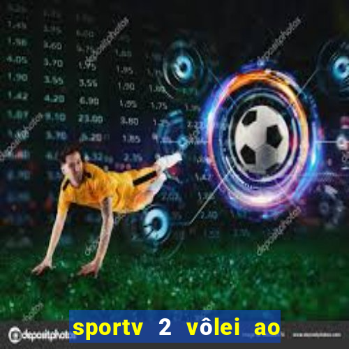 sportv 2 vôlei ao vivo online grátis